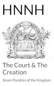 Book Cover of 'The Court & The Creation: Seven Parables of the Kingdom'