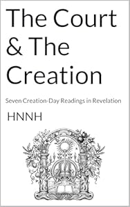 Book Cover of 'The Court & The Creation: Seven Creation-Day Readings in Revelation'