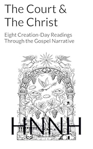 Book Cover of 'The Court & The Christ: Eight Creation-Day Readings Through the Gospel Narrative