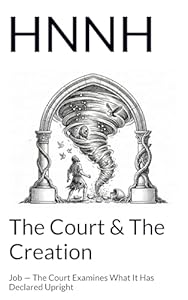 Book Cover of 'The Court & The Creation: Job — The Court Examines What It Has Declared Upright